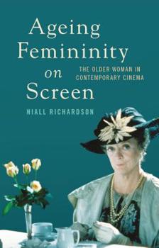 Hardcover Ageing Femininity on Screen: The Older Woman in Contemporary Cinema Book