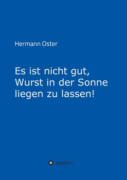 Paperback Es ist nicht gut, Wurst in der Sonne liegen zu lassen! [German] Book