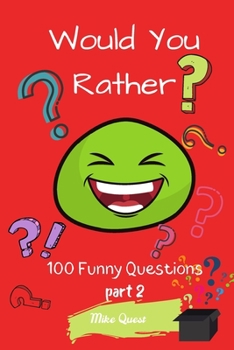 Paperback Would You Rather? 100 Funny Questions Part 2: Funny Challenging and Silly Questions for Long Car Rides ( Travel Games For Entire Family. Perfect Joke Book