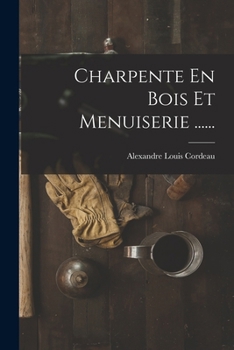 Paperback Charpente En Bois Et Menuiserie ...... [French] Book