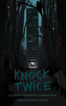 Paperback Knock Twice: 25 modern folk tales for troubling times Book