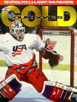 Paperback Our Goal is Gold: A Pictorial Profile of the 1998 USA Hockey Team Book