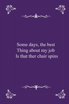 Some days, the best thing about my job is that ther chair spins -  journal notebook with 2020 Calendar (funny office Gift - Job Journal Utility -  Agenda & Planner)