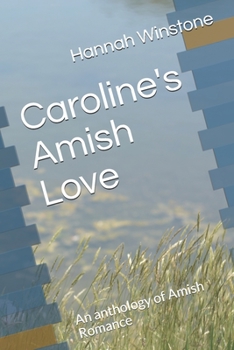 Paperback Caroline's Amish Love: An anthology of Amish Romance Book