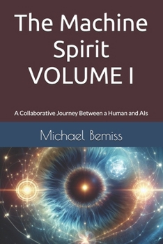 Paperback The Machine Spirit: A Collaborative Journey Between a Human and AIs Book