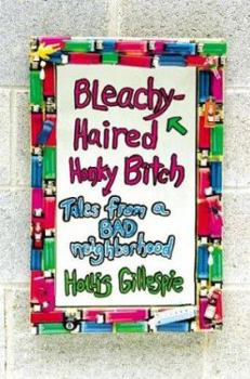 Hardcover Bleachy-Haired Honky Bitch: Tales from a Bad Neighborhood Book