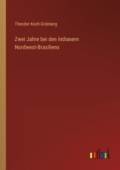 Paperback Zwei Jahre bei den Indianern Nordwest-Brasiliens [German] Book