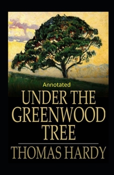 Paperback Under the Greenwood Tree: Thomas Hardy Original Edition(Annotated) Book