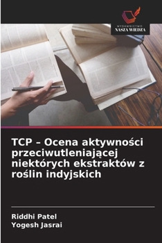 Paperback TCP - Ocena aktywności przeciwutleniającej niektórych ekstraktów z roślin indyjskich [Polish] Book