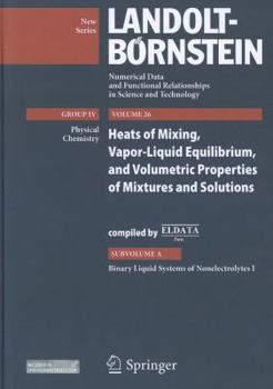 Hardcover Heats of Mixing, Vapor-Liquid Equilibrium, and Volumetric Properties of Mixtures and Solutions: Subvolume A: Binary Liquid Systems of Nonelectrolytes Book