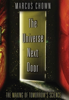 Hardcover The Universe Next Door: The Making of Tomorrow's Science Book