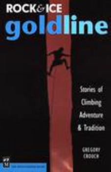 Paperback Rock & Ice Goldline: Stories of Climbing Adventure & Tradition Book