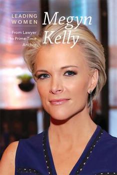 Library Binding Megyn Kelly: From Lawyer to Prime-Time Anchor Book
