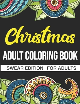 Paperback Christmas Adult Coloring Book: Swear Edition: A Hilarious Adult Christmas Coloring Book