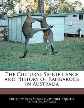 Paperback The Cultural Significance and History of Kangaroos in Australia Book