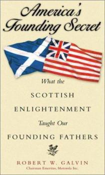 Hardcover America's Founding Secret: What the Scottish Enlightenment Taught Our Founding Fathers Book
