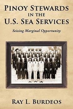 Paperback Pinoy Stewards in the U.S. Sea Services: Seizing Marginal Opportunity Book