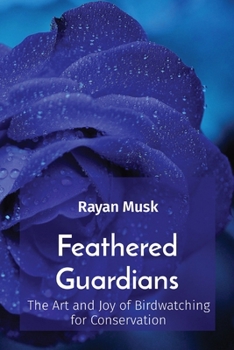 Paperback Feathered Guardians: The Art and Joy of Birdwatching for Conservation Book