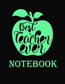 Best Teacher Ever Notebook: Ruled Line Paper Teacher Notebook/teacher Journal | Notebook Journal Diary Large Print ((8.5 X 11 Inches) - 100 Pages Soft Cover, Matte Finish