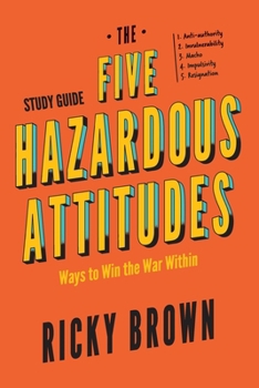 Paperback The Five Hazardous Attitudes Study Guide: Ways to Win the War Within Book