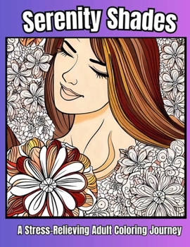 Paperback Serenity Shades A Stress Relieving Adult Coloring Journey 37 Book