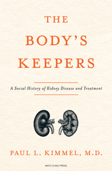 Hardcover The Body's Keepers: A Social History of Kidney Failure and Its Treatments Book