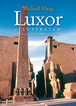 Paperback Luxor Illustrated, Revised and Updated: With Aswan, Abu Simbel, and the Nile Book