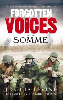 Paperback Forgotten Voices of the Somme: The Most Devastating Battle of the Great War in the Words of Those Who Survived Book