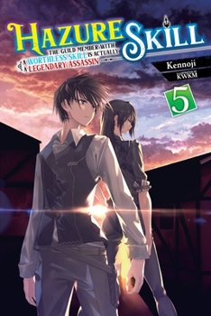 Hazure Skill: The Guild Member with a Worthless Skill Is Actually a Legendary Assassin, Vol. 5 (Light Novel) - Book #5 of the Hazure Skill (Light Novel)