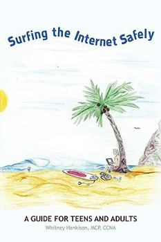 Paperback Surfing the Internet Safely: A Guide for Teens and Adults Book