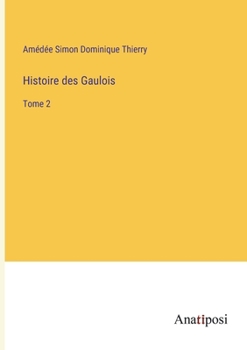 Paperback Histoire des Gaulois: Tome 2 [French] Book