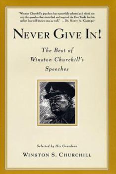 Hardcover Never Give In!: The Best of Winston Churchill's Speeches Book