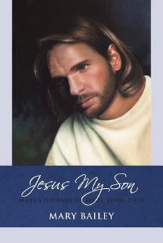 Paperback Jesus My Son: Mary's Journal of Jesus' Final Days Book