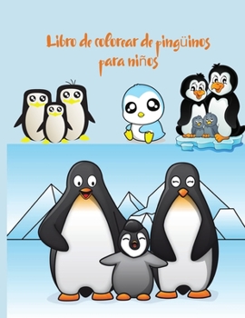Libro de colorear de pingüinos para niños: libro de colorear lindo y fácil para niños pequeños y niños (libro de colorear para niños)