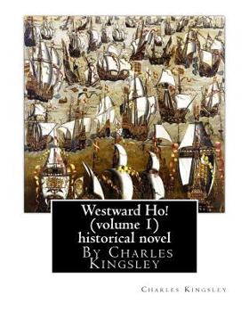 Paperback Westward Ho! By Charles Kingsley (volume 1) historical novel: The novel was based on the adventures of Elizabethan corsair Amyas Preston (Amyas Leigh Book