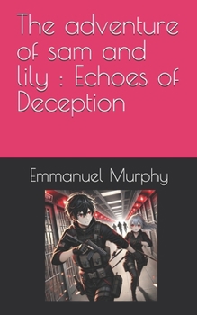 Paperback The adventure of sam and lily: Echoes of Deception Book