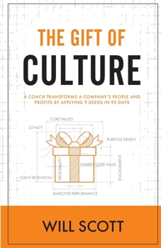 Paperback The Gift of Culture: A Coach Transforms a Company's People and Profits by Applying 9 Deeds in 90 Days Book