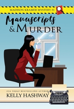 Manuscripts and Murder - Book #1 of the Madison Kramer Mystery