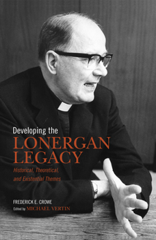 Paperback Developing the Lonergan Legacy: Historical, Theoretical, and Existential Issues Book