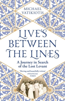 Paperback Lives Between the Lines: A Journey in Search of the Lost Levant Book