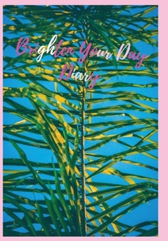 Paperback Brighten Your Day Diary: A diary for those who fill their days with joy! Book