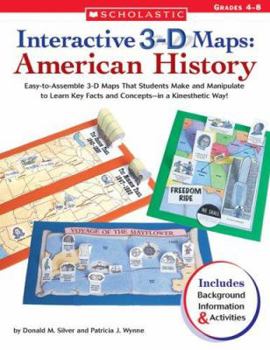 Paperback Interactive 3-D Maps: American History: Easy-To-Assemble 3-D Maps That Students Make and Manipulate to Learn Key Facts and Concepts--In a Kinesthetic Book