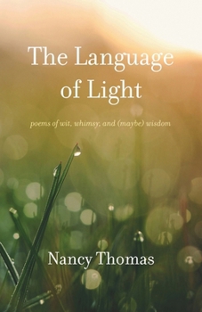 Paperback The Language of Light: Poems of Wit, Whimsy, and (Maybe) Wisdom Book