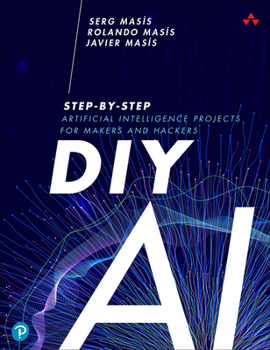 Paperback DIY AI: Step-By-Step Artificial Intelligence Projects for Makers and Hackers Book
