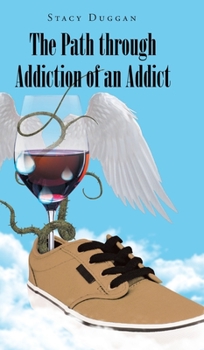 Hardcover The Path through Addiction of an Addict Book