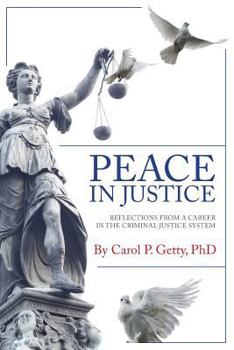 Paperback Peace in Justice: Reflections from a Career in the Criminal Justice System Book