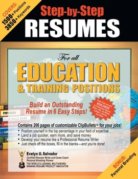 Paperback STEP-BY-STEP RESUMES For all Education & Training Positions: Build an Outstanding Resume in 6 Easy Steps! Book