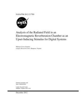 Paperback Analysis of the Radiated Field in an Electromagnetic Reverberation Chamber as an Upset-Inducing Stimulus for Digital Systems Book