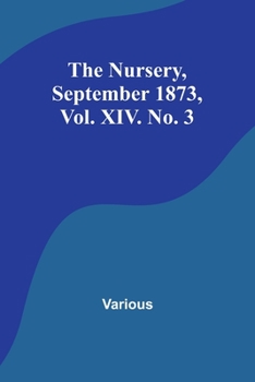 Paperback The Nursery, September 1873, Vol. XIV. No. 3 Book
