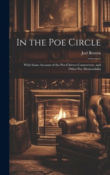 Hardcover In the Poe Circle; With Some Account of the Poe-Chivers Controversy, and Other Poe Memorabilia Book